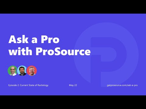 ProSource - Radiology IT: The Current State of Radiology | Ask a Pro, Episode 2