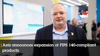 Axis announces expansion of FIPS 140-compliant products