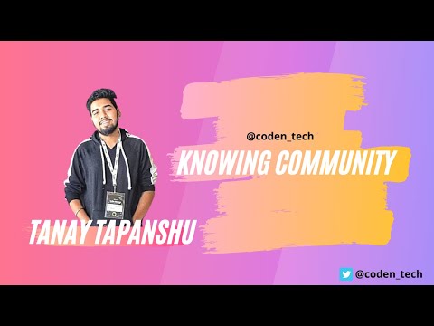 Knowing Community | Tanay Tapanshu | Shibam Dhar | Coden_tech | S02E03
