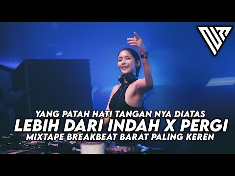 YANG PATAH HATI TANGAN NYA DIATAS!!! DJ LEBIH DARI INDAH X PERGI MIXTAPE LAGU INDO PALING KEREN!!!