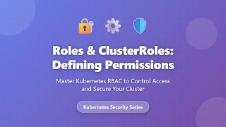 Kubernetes Roles & ClusterRoles: Complete RBAC Permissions Guide for Beginners