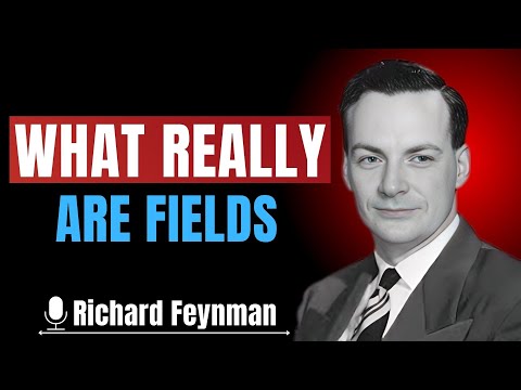 What Physics Means by Fields — Richard Feynman | Deep Truth Behind Invisible Forces
