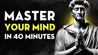 Train Your Mind and Gain Control in Just 40 Minutes    Stoicism