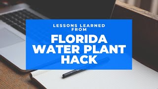 Lesson We Can Learn From the Florida Water Plant Hack