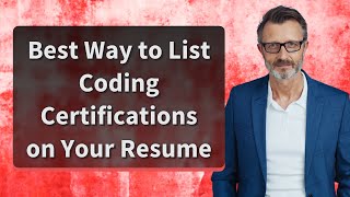 Best Way to List Coding Certifications on Your Resume