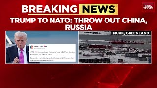 Breaking News: Donald Trump Tells NATO To 'Throw Out China And Russia From Greenland' | India Today