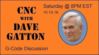 CNC With Dave Gatton - G-Code Discussion