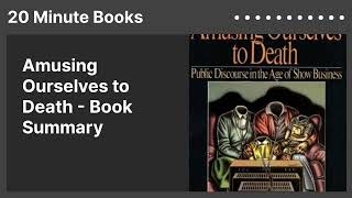 Amusing Ourselves to Death - Book Summary