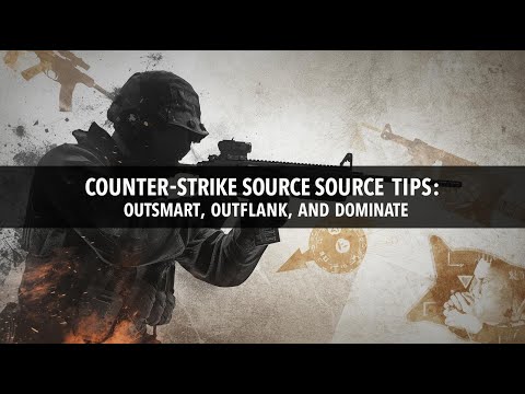 Counter Strike Source Tips Outsmart, Outflank, and Dominate