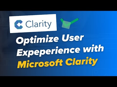 Optimize User Exp. w/ Microsoft Clarity: Powerful Tool Guide