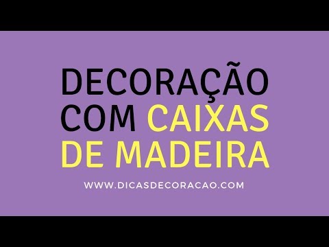 Decoração com Caixas de Madeira