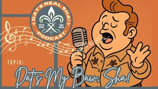 Dat’s Real Sha! – S1 E17 Dat’s My Baw, Sha! Special Guest: Jared “JT Boogie” Trahan