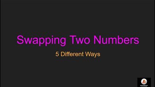 Swapping Two Numbers |  5 ways Explained