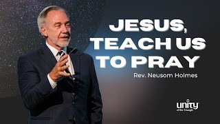 Jesus, Teach Us to Pray | Rev Neusom Holmes | Unity of the Triangle | Nov 14 2021