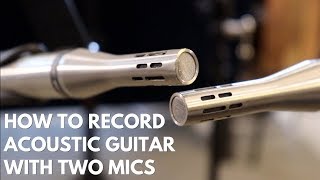How to Record Acoustic Guitar with TWO Mics