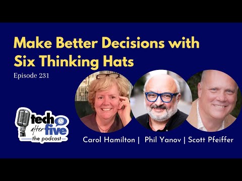 Ep 231 How to Make Better Decisions Using Six Thinking Hats