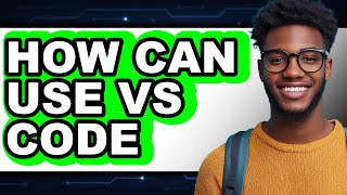 How Can Use Vs Code - Which Is Better?
