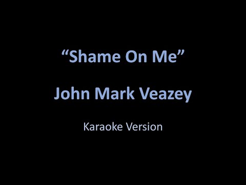 John Mark Veazey - Shame On Me - Karaoke Version from Vesci