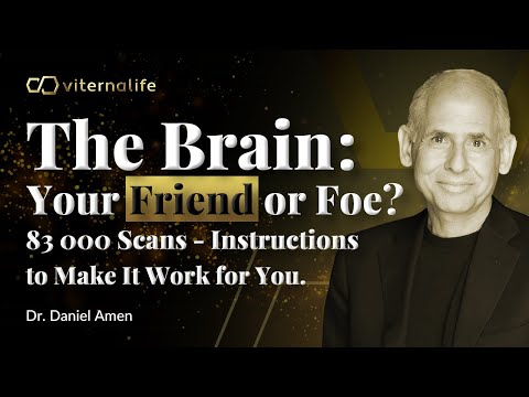 Dr Daniel Amen - The Brain: Your Friend or Foe? 83,000 Scans - Instructions to Make It Work for You.