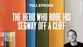The Hero Who Rode His Segway Off a Cliff | Cautionary Tales with Tim Harford