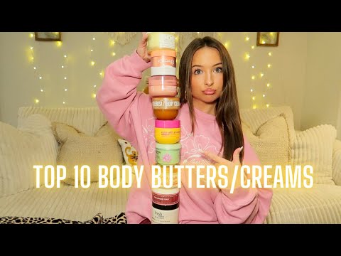 BEST BODY BUTTERS/CREAMS | top 10 out of my whole collection!