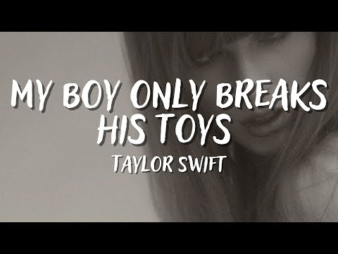 MY BOY ONLY BREAKS HIS FAVORITE TOYS - TAYLOR SWIFT (Lyrics)