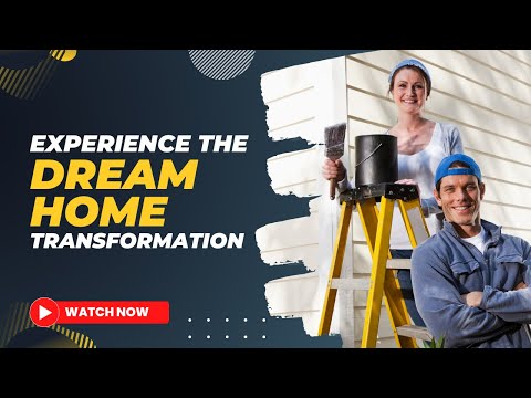 Experience the Dream Home Transformation - Home Remodeling