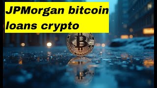 Bitcoin Loans Surge Top 2026 JPMorgan Crypto Loans, Market Bill & Coinbase’s Crypto-as-a-Service R