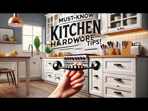 Upgrade Your Kitchen: Must-Have Hardware Tips!