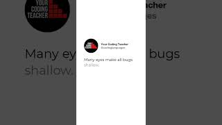 Many eyes make all bugs shallow.