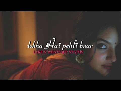 dekha Hai pehli baar whatsapp status #new video upload hidi song lyrics whatsapp status