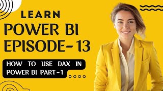 How To Use DAX In Power BI Part - 1| Episode - 13 | #powerbi #dataanalytics #businessanalytics