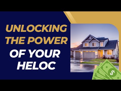 Unlocking the Power of a HELOC