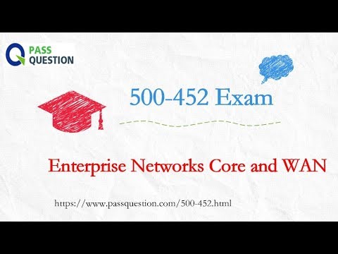 Update 500-452 exam questions - Enterprise Networks Core and WAN Exam