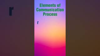 Elements of communication process