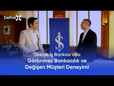 Türkiye İş Bankası’nda Görünmez Bankacılık ve Değişen Müşteri Deneyimi