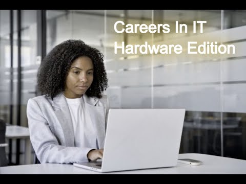Careers in IT Hardware Edition