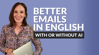 Write Better Emails in English — Professional Tips (With or Without AI)