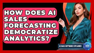 How Does AI Sales Forecasting Democratize Analytics? - AI SaaS Software Explained