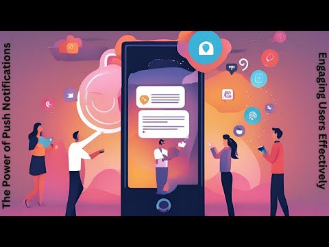 The Power of Push Notifications: Engaging Users Effectively