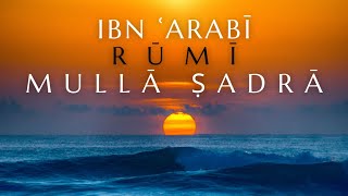 Ibn Arabi, Mulla Sadra, or Rumi? | Three Paths of Islamic Philosophy, Sufism & Mystical Wisdom