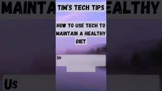 How to use tech to maintain a healthy diet