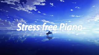 Sress free Piano | soothing music | Relax music | Unwind music