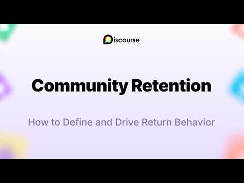Community Retention: How to define and drive return behavior with Discourse