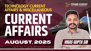 Technology Current Affairs August 2025 | August Miscellaneous Current Affairs 2025 | Vikas Gupta Sir