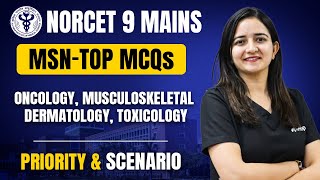 NORCET 9 Mains MSN Priority & Scenario MCQs | Oncology, Musculoskeletal, Dermatology & Toxicology |