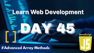 Learn Web Development | Day 45: Advanced JavaScript Array Methods — Map, Filter, Reduce, Splice