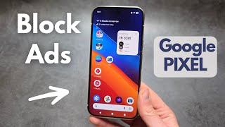 Any Google Pixel - How to Block & Disable ADS