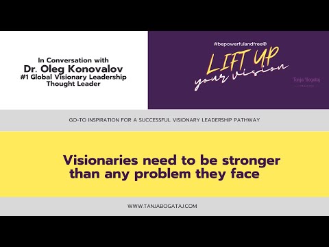 VISIONARIES need to be stronger than any challenge they face