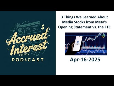 3 Things We Learned About Media Stocks from Meta vs. FTC - Accrued Interest Podcast (4.16.25)